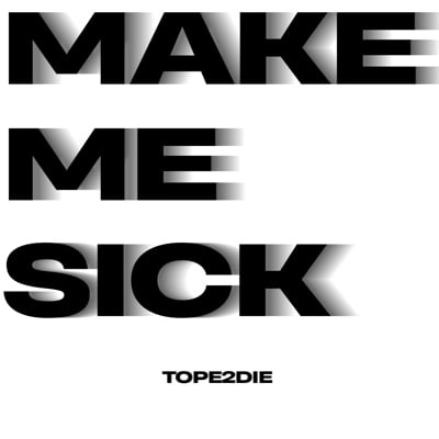 Обложка релиза Make me sick - TOPE2DIE (Tochka Music)